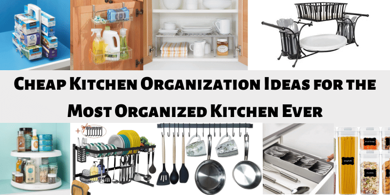 Cheap Kitchen Organization Ideas for the Most Organized Kitchen Ever