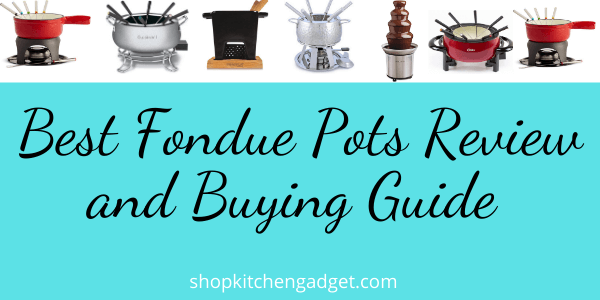 Best Fondue Pots Review and Buying Guide According to Kitchen Experts