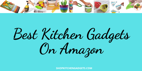 Best Kitchen Gadgets On Amazon